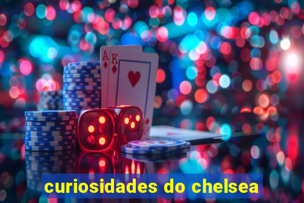 curiosidades do chelsea